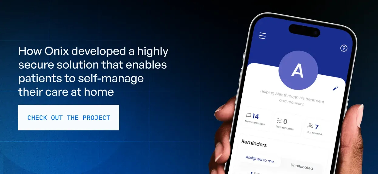 How Onix developed a highly secure solution that enables patients to self-manage their care at home