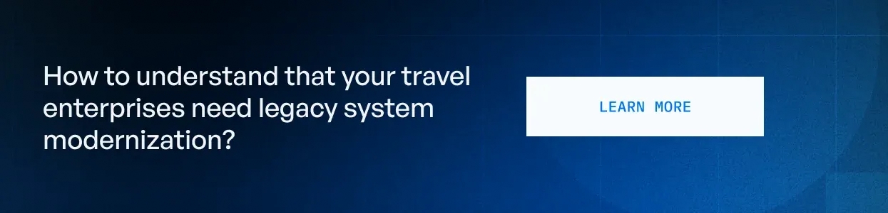  your travel enterprises need legacy system modernization
