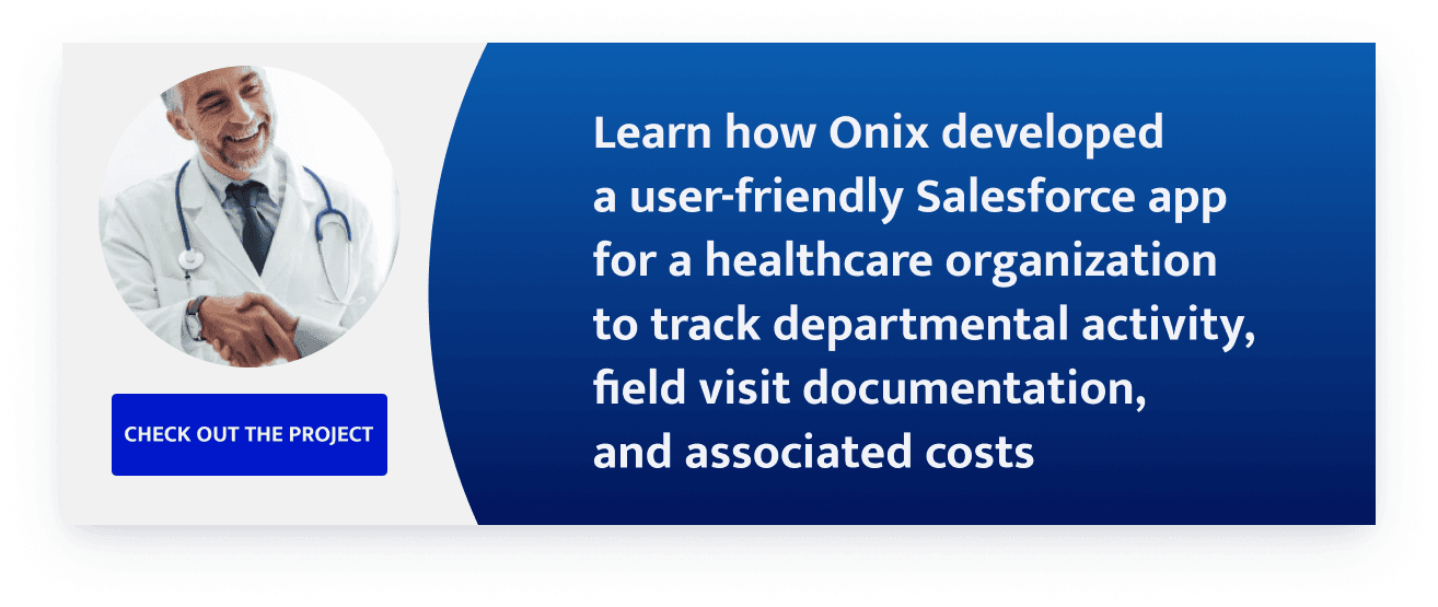 user-friendly Salesforce app for healthcare organization to track departmental activity, field visit documentation, and associated costs