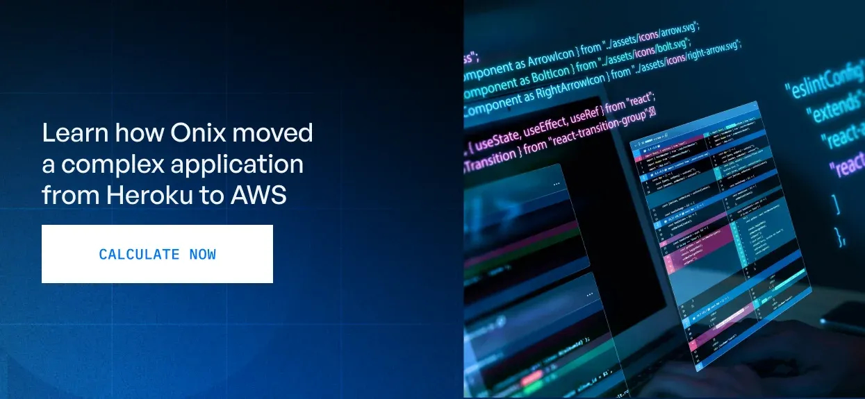 Learn how Onix moved  a complex application  from Heroku to AWS