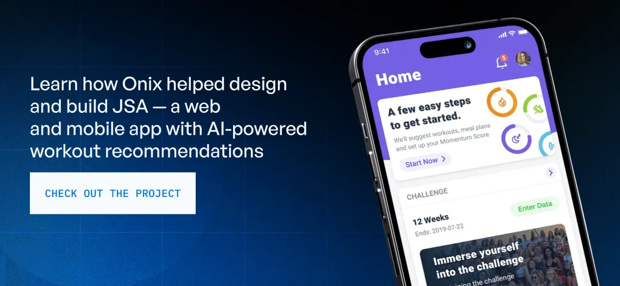 Learn how Onix helped design and build JSA – a web and mobile app with AI-powered workout recommendations