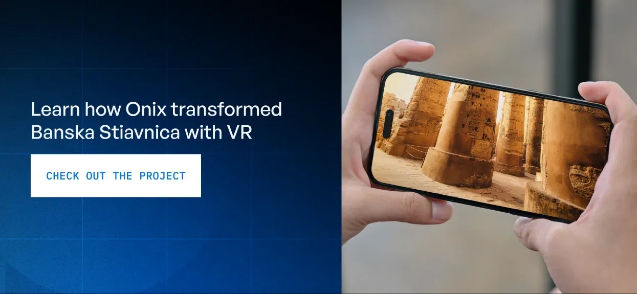Learn how Onix transformed a historical tour of Banska Stiavnica through the power of VR