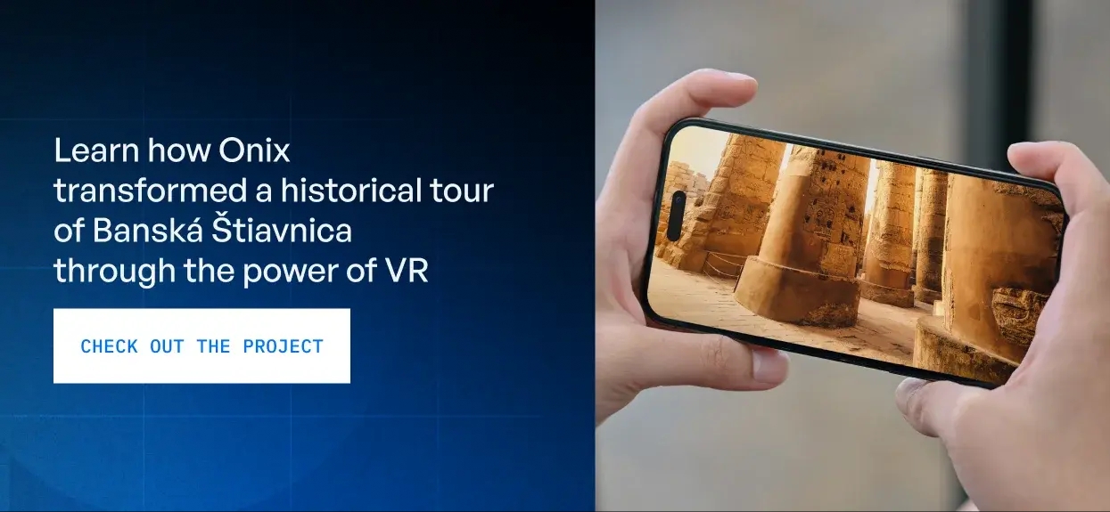 Learn how Onix transformed a historical tour of Banska Stiavnica through the power of VR