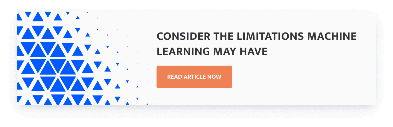 Consider the limitations Machine Learning may have