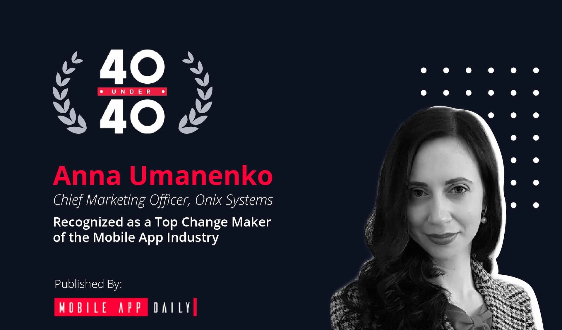 MobileAppDaily featured our CMO in the 40 under 40 technology leaders report