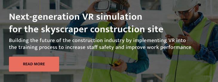 Building the future of the construction industry by implementing VR into the training process to increase staff safety and improve work performance