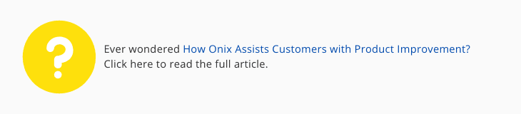 how onix assists customers with product improvement