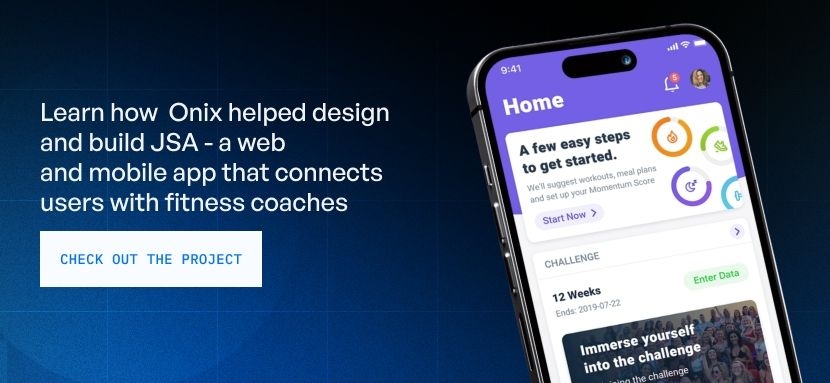 Learn how Onix helped design and build JSA - a web and mobile app that connects users with fitness coaches