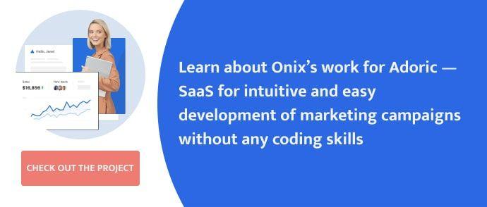 Learn about Onix’s work for Adoric — SaaS for intuitive and easy development of marketing campaigns without any coding skills-min.jpg