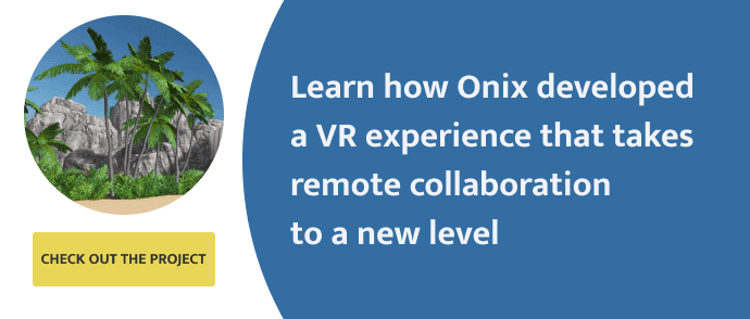 Learn how Onix developed a VR experience that takes remote collaboration to a new level (1).png