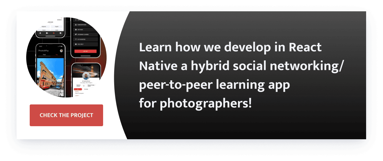 Learn how we develop in React Native a hybrid social networking/peer-to-peer learning app for photographers!