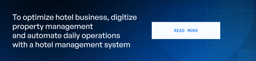 To optimize hotel business, digitize property management and automate daily operations with a hotel management system