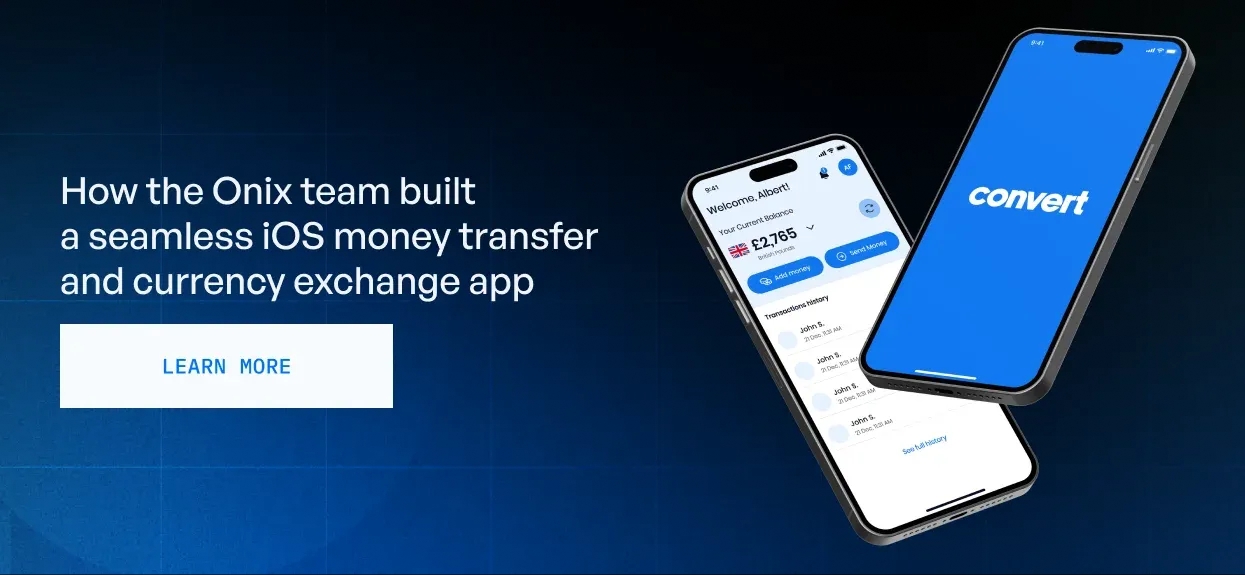 How the Onix team built a seamless iOS money transfer and currency exchange app
