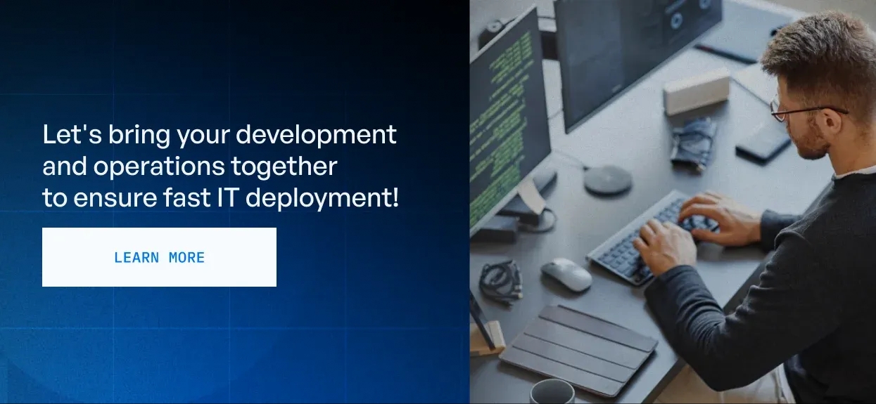 Let's bring your development and operations together to ensure fast IT deployment
