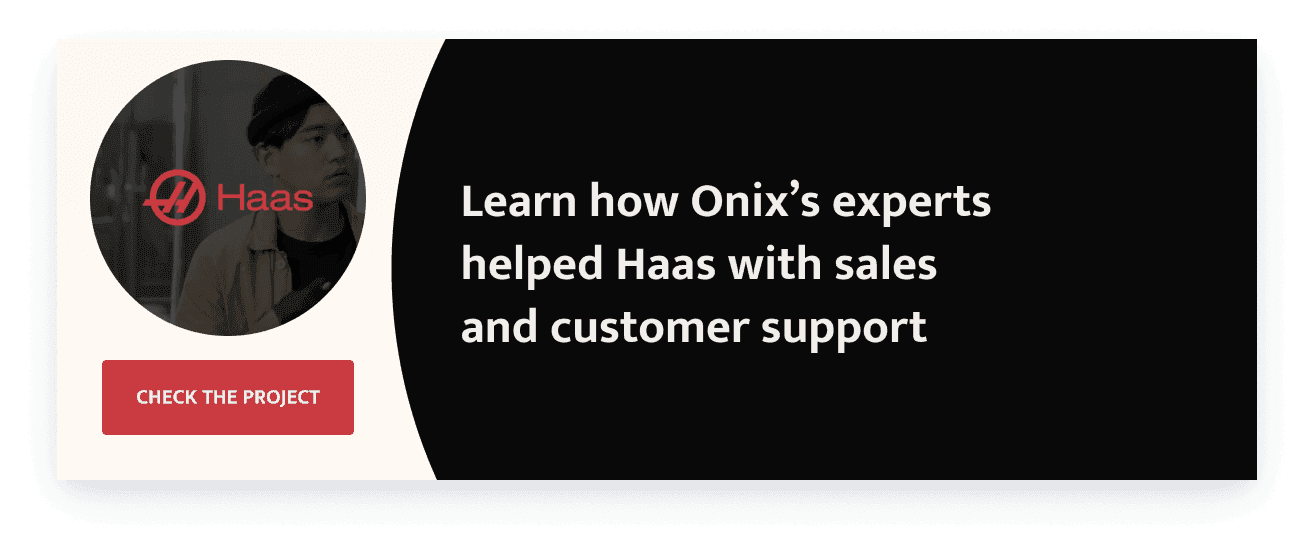 learn how Onix's experts helped Haas with sales and customer support