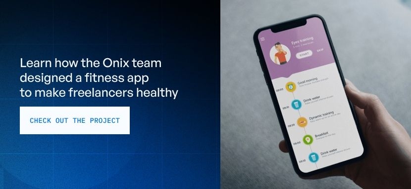 Learn how the Onix team designed a fitness app to make freelancers healthy