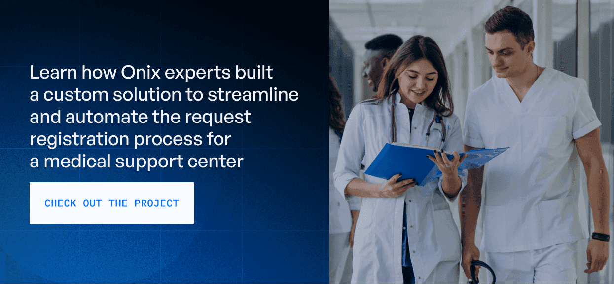 Learn how Onix experts built a custom solution to streamline and automate the request registration process for a medical support center