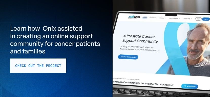 Learn how Onix assisted in creating an online support community for cancer patients and families |