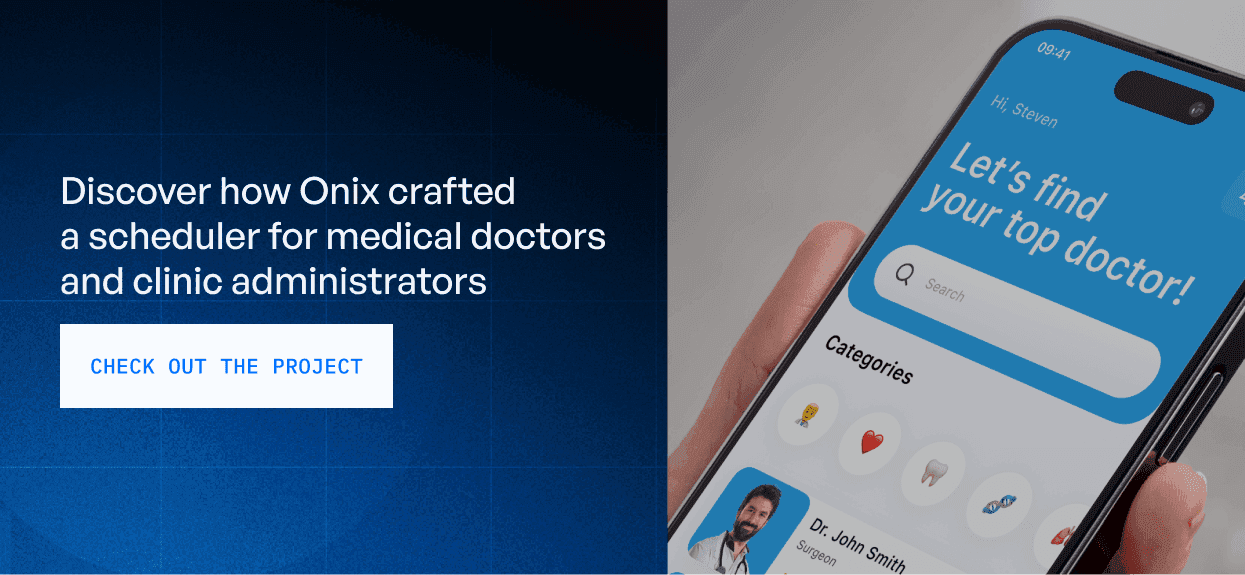 Discover how Onix crafted a scheduler for medical doctors and clinic administrators
